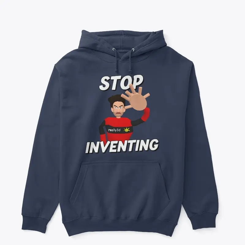 Stop Inventing!!!