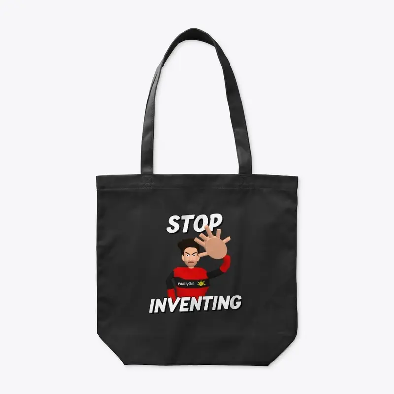 Stop Inventing!!!