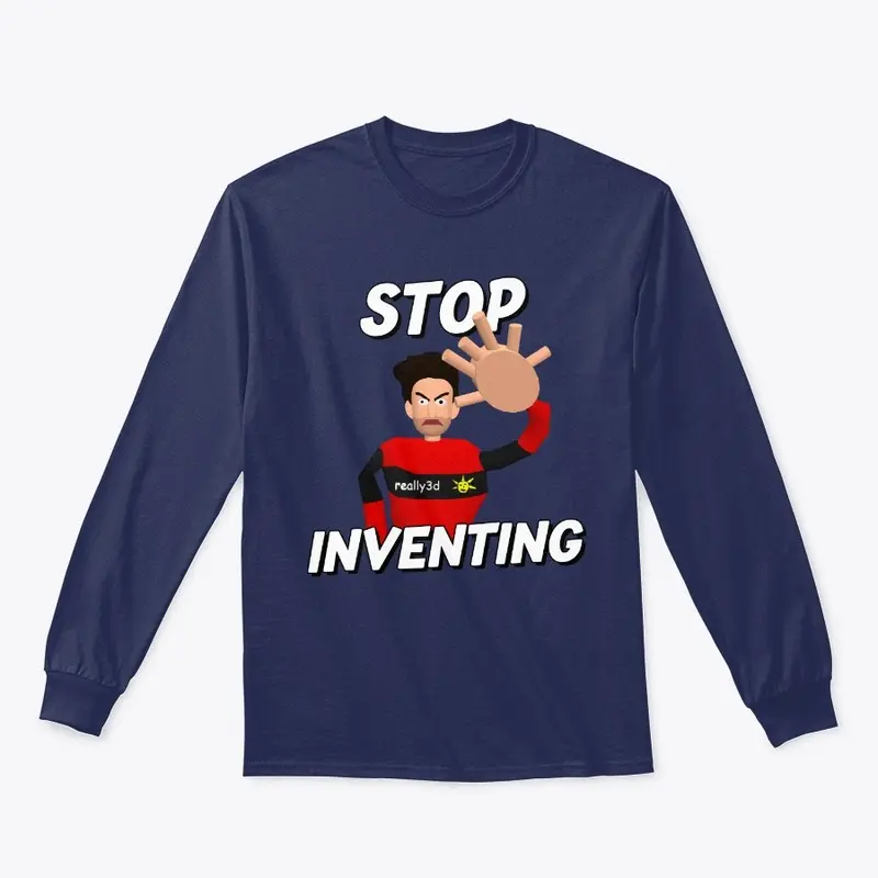 Stop Inventing!!!