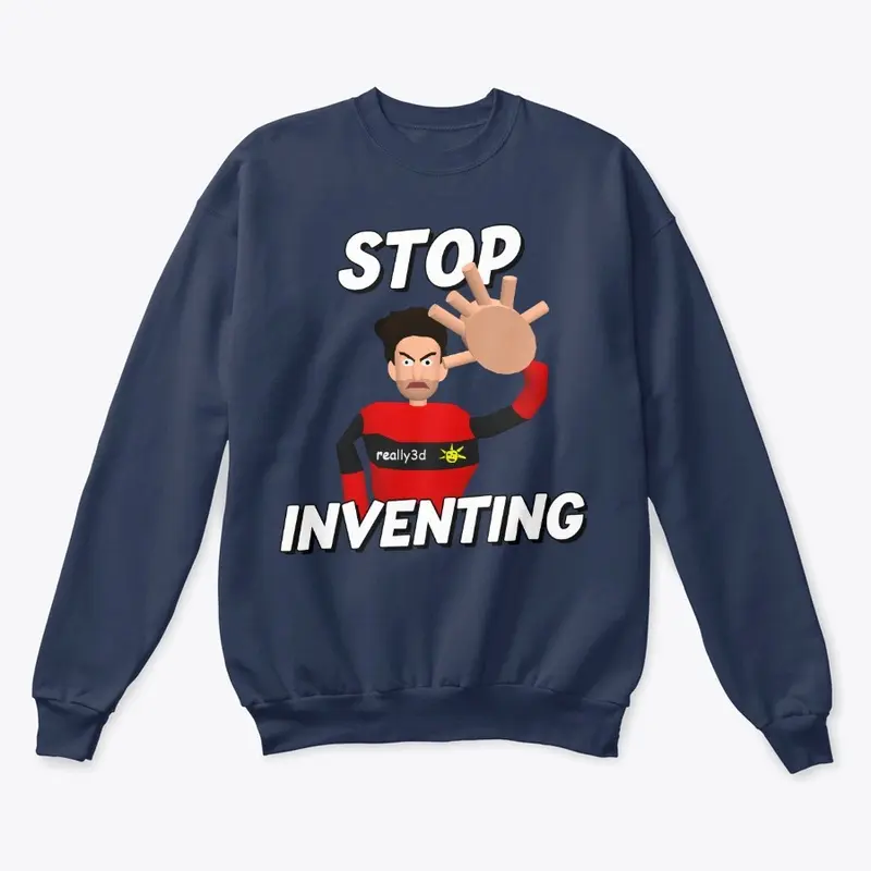 Stop Inventing!!!