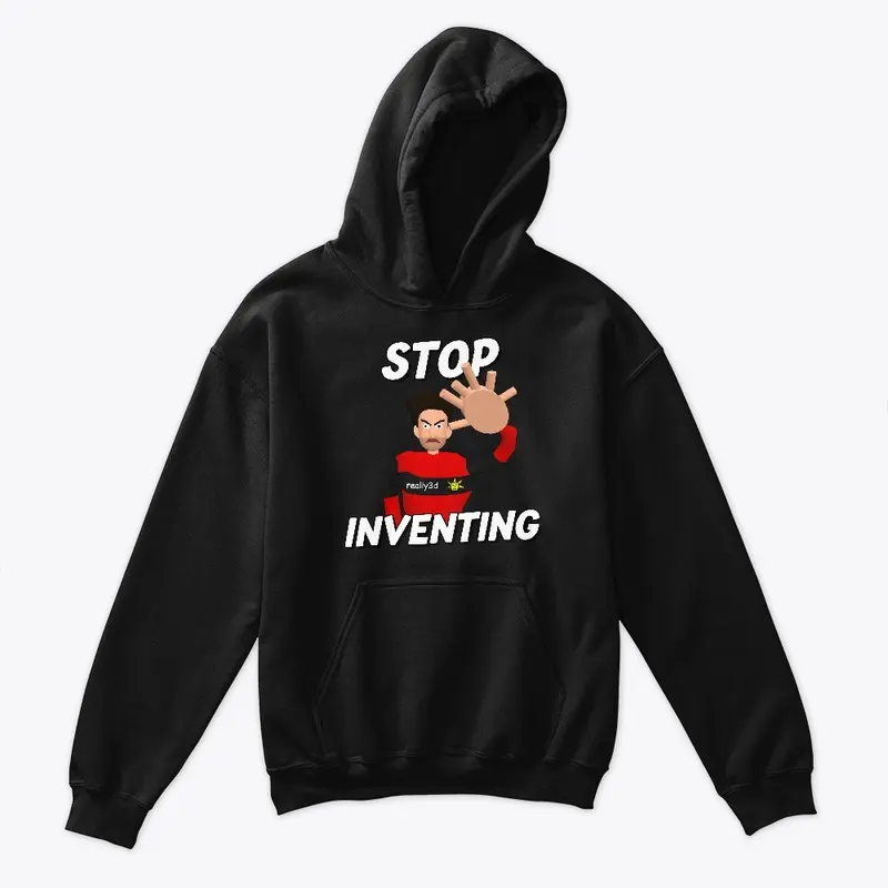 Stop Inventing!!!